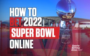 How to Bet Super Bowl 2022 - Full Betting Guide