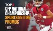 Best College Football National Championship sports betting promos bonuses